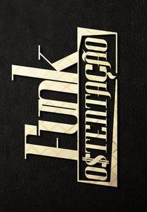 Funk Ostentação - O Filme (Funk Ostentação - O Filme)