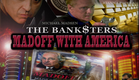 The Banksters, Madoff with America Movie Trailer 2