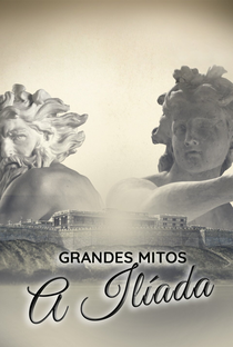 Grandes Mitos: A Ilíada - Poster / Capa / Cartaz - Oficial 2