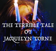 The Terrible Tale of Jacquelyn Torne