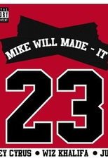 Mike Will Make It Feat. Miley Cyrus, Wiz Khalifa & Juicy J: 23 (Mike Will Make It Feat. Miley Cyrus, Wiz Khalifa & Juicy J: 23)