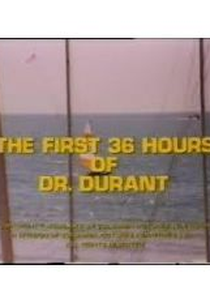 As Primeiras 36 Horas do Dr. Durant (The First 36 Hours of Dr. Durant)