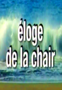 Éloge de la Chair (Éloge de la Chair)