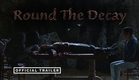 Round The Decay - Official Trailer