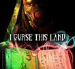 I Curse This Land