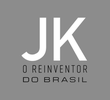 JK, O Reinventor do Brasil