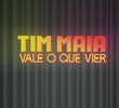 Tim Maia: Vale o Que Vier