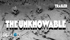 The Unknowable | From The Director Of "The Den" | Series Trailer