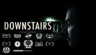 DOWNSTAIRS - Award Winning Short Horror Film