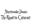 Sherbrooke Down: The Road to Cataract