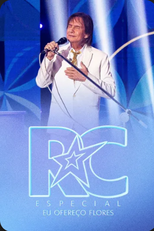 Roberto Carlos Especial - Eu Ofereço Flores (Roberto Carlos Especial - Eu ofereço flores)