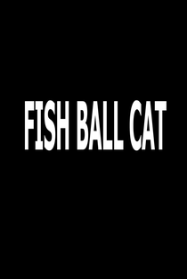Fish Ball Cat - Poster / Capa / Cartaz - Oficial 1