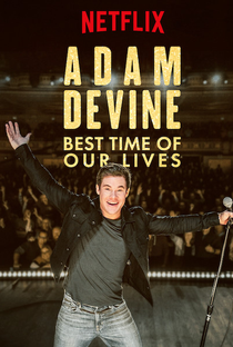 Adam Devine: Best Time of Our Lives - Poster / Capa / Cartaz - Oficial 1