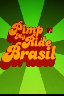 Pimp My Ride Brasil - MTV - Poster / Capa / Cartaz - Oficial 1