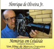 “HENRIQUE DE OLIVEIRA JUNIOR – MEMORIAS EM CELULOIDE”