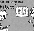 Conversation With Mom: ARCHITECT