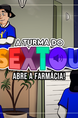 A Turma do Sextou: Abre a farmácia! (A Turma do Sextou: Abre a farmácia!)