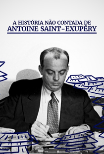 A História Não Contada De Antoine De Saint-Exupéry - Poster / Capa / Cartaz - Oficial 1