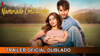 Trailer: Namorado Contratado 2025 Trailer Oficial Dublado