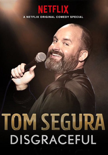 Tom Segura: Disgraceful (Tom Segura: Disgraceful)