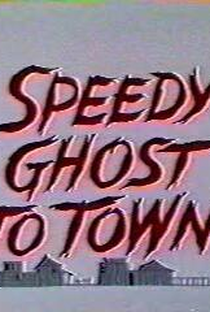 Speedy Ghost to Town - Poster / Capa / Cartaz - Oficial 1
