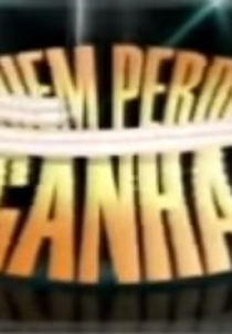Quem perde, ganha (Quem perde, ganha)