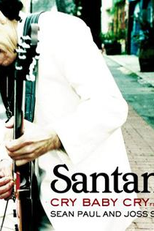 Carlos Santana: Cry Baby Cry (ft. Sean Paul & Joss Stone) (Carlos Santana: Cry Baby Cry (ft. Sean Paul & Joss Stone))