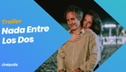 NADA ENTRE LOS DOS | TRAILER