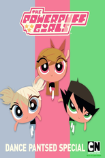 As Meninas Super Poderosas: Vacilou, Dançou (The Powerpuff Girls Special: Dance Pantsed)
