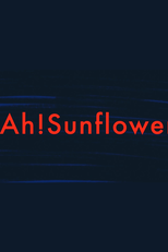 Ah! Sunflower (Ah! Sunflower)