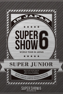 SUPER JUNIOR – SUPER SHOW 6 WORLD TOUR IN JAPAN - Poster / Capa / Cartaz - Oficial 1