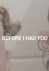 Before I Had You (Before I Had You)
