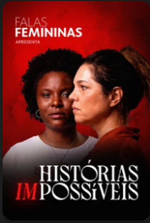 Falas Femininas apresenta Histórias (Im)possíveis - Poster / Capa / Cartaz - Oficial 2
