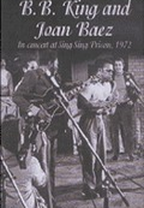 Sing Sing Thanksgiving  (B.B. King and Joan Baez in concert at Sing Sing Prison, 1972)