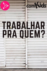 Trbalhar para quem? (Trabalhar para quem?)
