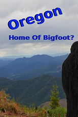 Oregon Home of Bigfoot? (Oregon Home of Bigfoot?)