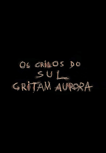 Os Grilos do Sul Gritam Aurora (Os Grilos do Sul Gritam Aurora)