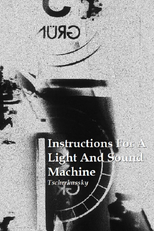 Instructions for a Light and Sound Machine (Instructions for a Light and Sound Machine)