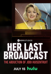 A Última Transmissão: O Sequestro de Jodi Huisentruit (Her Last Broadcast: The Abduction of Jodi Huisentruit)