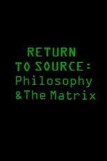 Return to Source: Philosophy & 'The Matrix' (Return to Source: Philosophy & 'The Matrix')