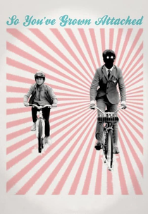 So You've Grown Attached (So You've Grown Attached)