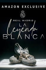 Real Madrid, la leyenda blanca (Real Madrid, la leyenda blanca)