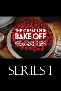 The Great Irish Bake Off (1ª Temporada) - Poster / Capa / Cartaz - Oficial 2