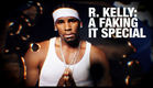 R. Kelly: A Faking it Special. Official Trailer.