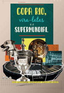 Copa Rio, Vira-Latas e o Supermundial (Copa Rio, Vira-Latas e o Supermundial)