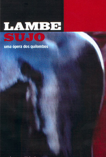Lambe Sujo – Uma Ópera dos Quilombos - Poster / Capa / Cartaz - Oficial 1