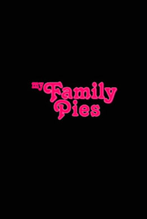 My Family Pies - Poster / Capa / Cartaz - Oficial 1