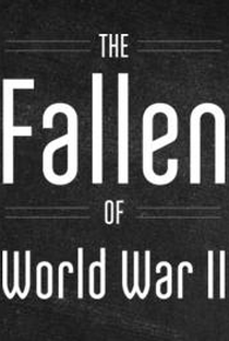 The Fallen of World War II - Poster / Capa / Cartaz - Oficial 1