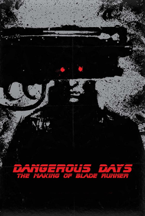 Dias Perigosos: Realizando Blade Runner - Poster / Capa / Cartaz - Oficial 2