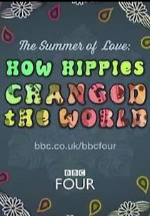 The Summer of Love - How Hippies Changed the World (The Summer of Love: How Hippies Changed the World)